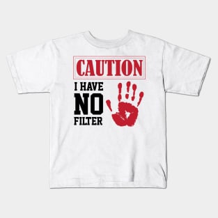 funny sarcastic i have no filter caution sign Own Humor Kids T-Shirt